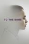 To the Bone (2017) WEBRip 480p & 720p Free HD Movie Download