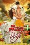 My Illegal Wife (2014) WEB-DL 480p & 720p Movie Download