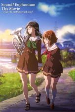 Sound! Euphonium the Movie: May the Melody Reach You! (2017) BluRay 480p, 720p & 1080p Mkvking - Mkvking.com