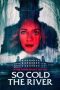 So Cold the River (2022) BluRay 480p, 720p & 1080p Mkvking - Mkvking.com