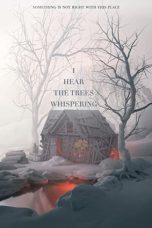 I Hear the Trees Whispering (2022) WEBRip 480p, 720p & 1080p Mkvking - Mkvking.com