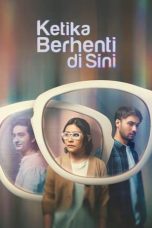 Ketika Berhenti di Sini (2023) WEB-DL 480p, 720p & 1080p Free Download and Streaming