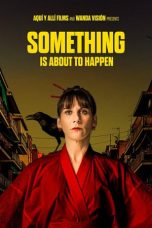 Something Is About to Happen (2023) WEB-DL 480p, 720p & 1080p