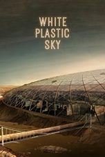 White Plastic Sky (2023) WEB-DL 480p, 720p & 1080p Full Movie